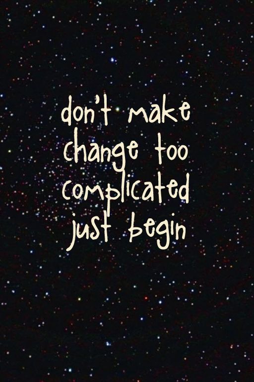 dont-make-change-too-complicated-just